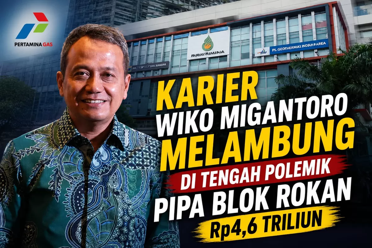 (Ilustrasi) Karier Wiko Migantoro Melambung di Tengah Polemik Pipa Blok Rokan Rp4,6 Triliun.