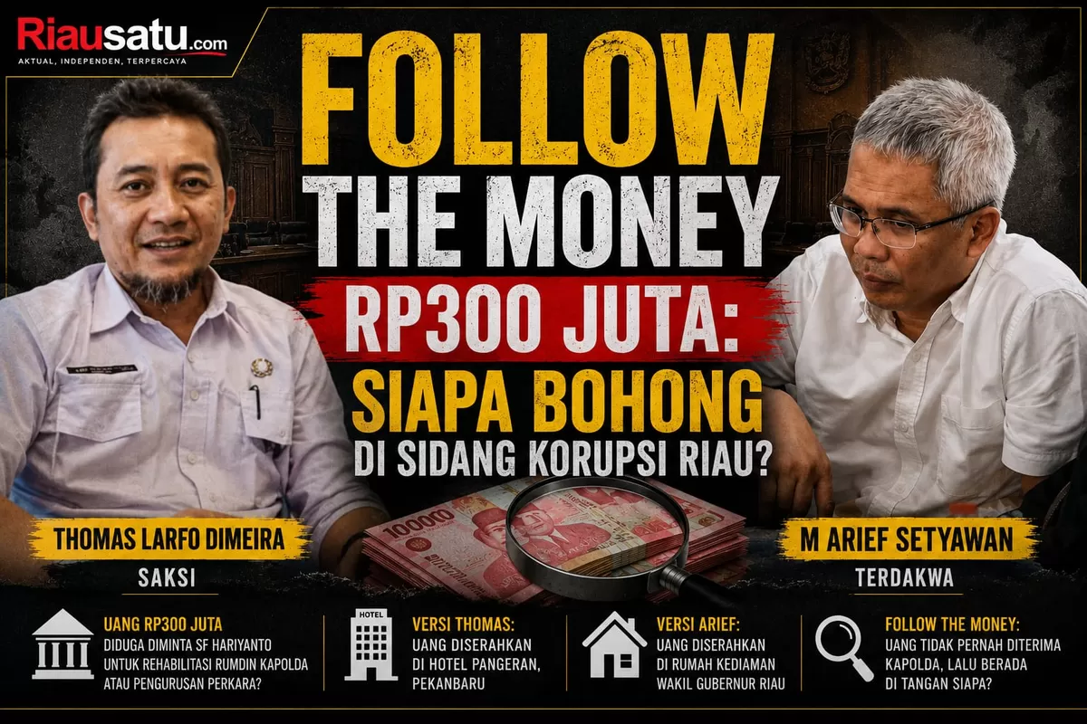 Follow the Money Rp300 Juta: Siapa Bohong di Sidang Korupsi Riau?