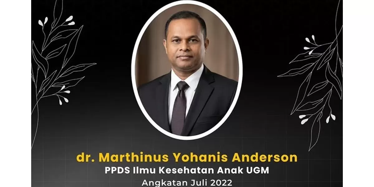 Penyebab dr Marthinus Yohanis Anderson Meninggal Dunia Karena Apa dan Umur Berapa? PPDS Ilmu Kesehatan Anak UGM Angkatan Juli 2022 Berpulang