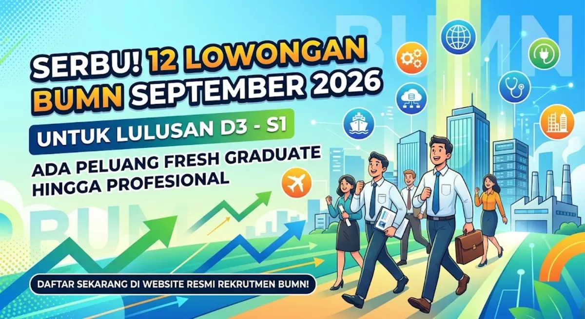 12 Lowongan BUMN September 2026 untuk Lulusan D3-S1, Ada Peluang Fresh Graduate hingga Profesional (Foto: Ide Nusantara)