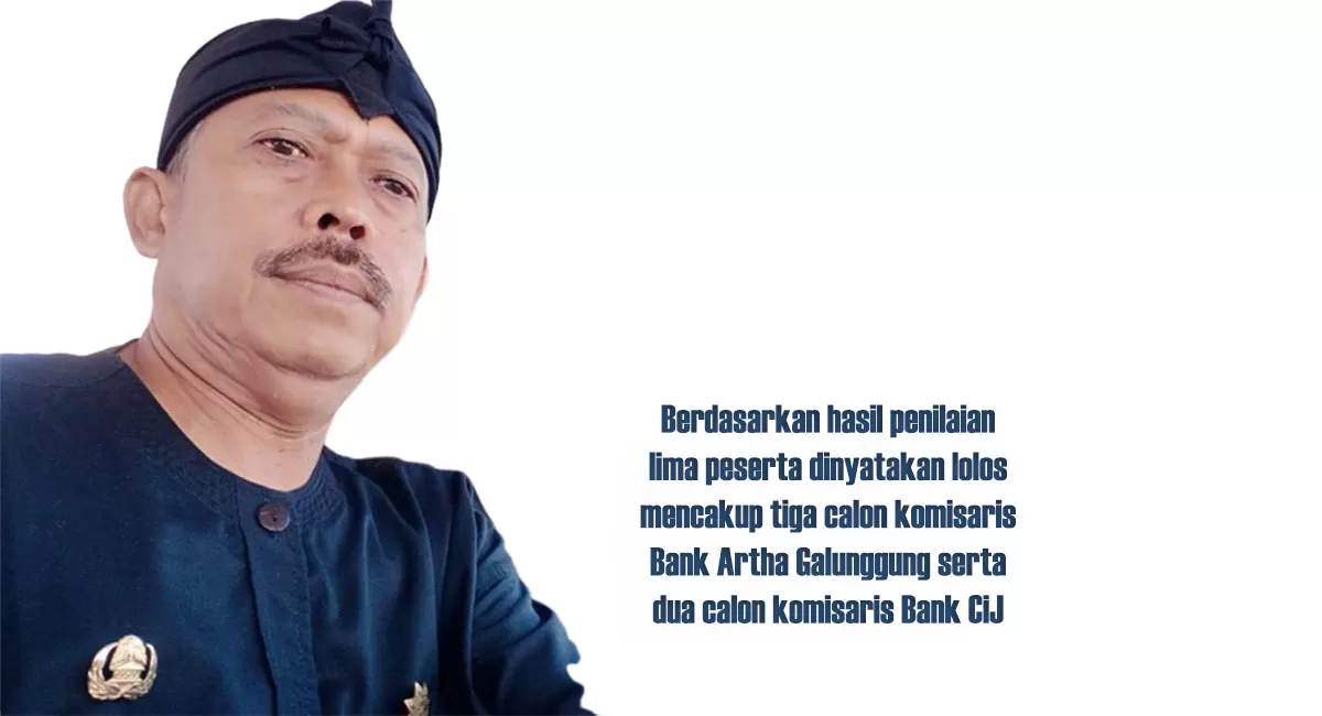 Ketua Panitia Seleksi, Asep Gunadi mengatakan, lima peserta yang lolos terdiri dari tiga calon komisaris Bank Artha Galunggung dan dua calon komisaris Bank CiJ. (Dok. DFK)