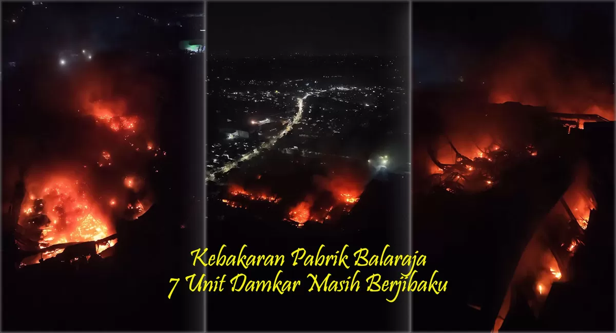 Kebakaran pabrik plastik di Balaraja Tangerang belum padam. 7 unit damkar masih berjibaku, sementara 33 KK memilih mengungsi. (Instagram/infotangerang.id)