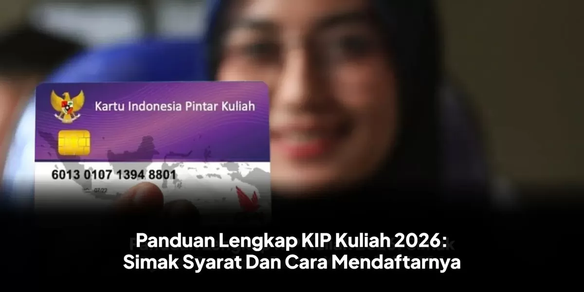 Panduan Lengkap Daftar KIP Kuliah 2026 untuk SNBP dan SNBT,&nbsp; Dijamin Lolos!&nbsp; (Canva)