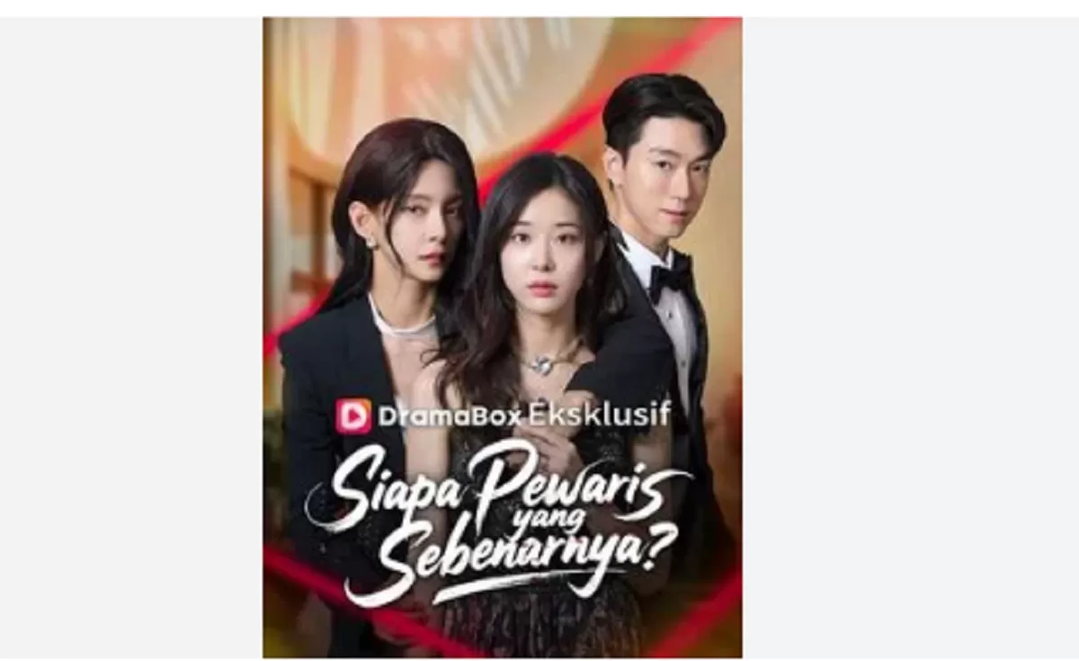 Link nonton legal "Siapa Pewaris yang Sebenarnya" di DramaBox.