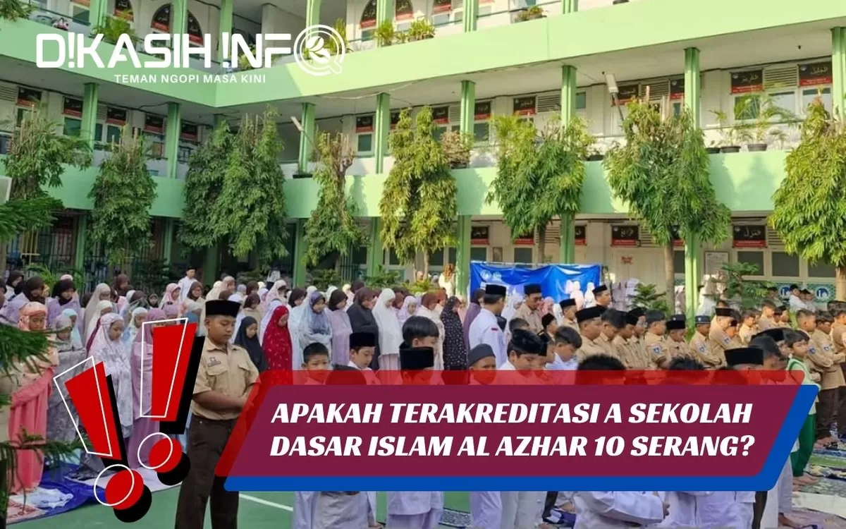 APAKAH TERAKREDITASI A SEKOLAH DASAR ISLAM AL AZHAR 10 SERANG? Ini ...