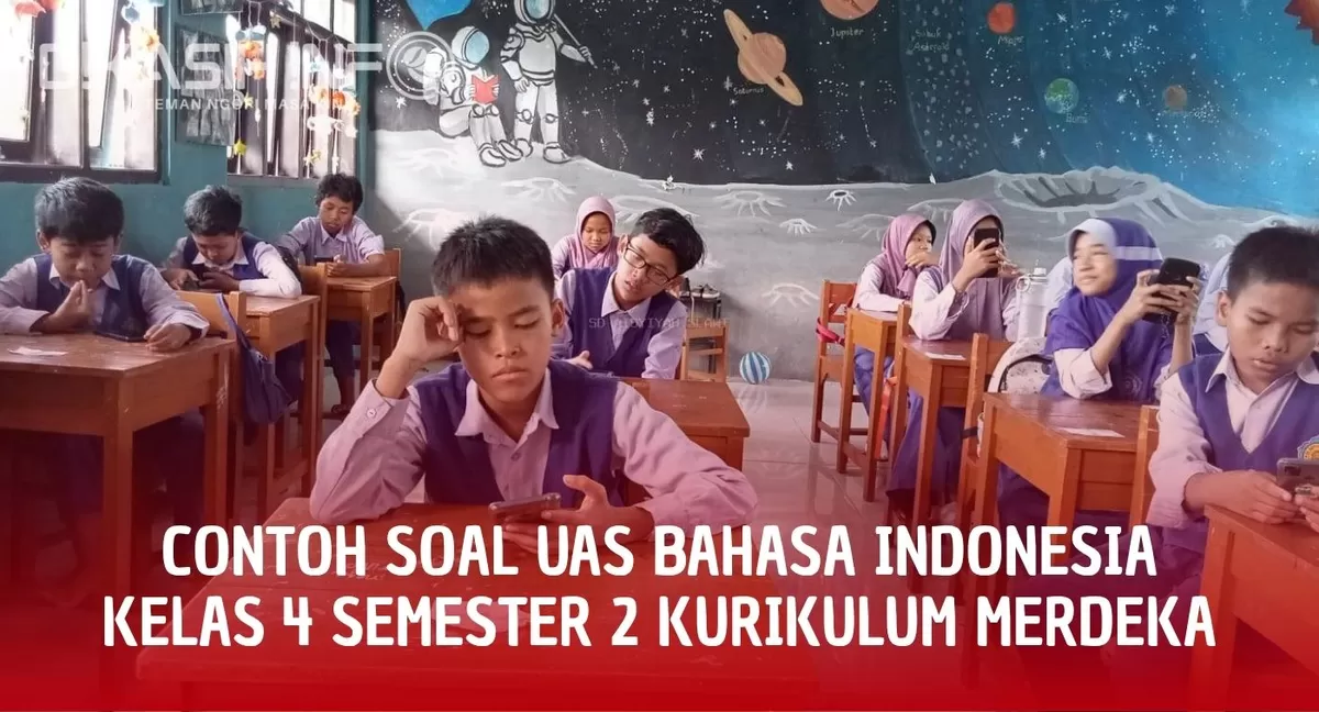 50 CONTOH SOAL UAS BAHASA INDONESIA KELAS 4 SEMESTER 2 KURIKULUM ...