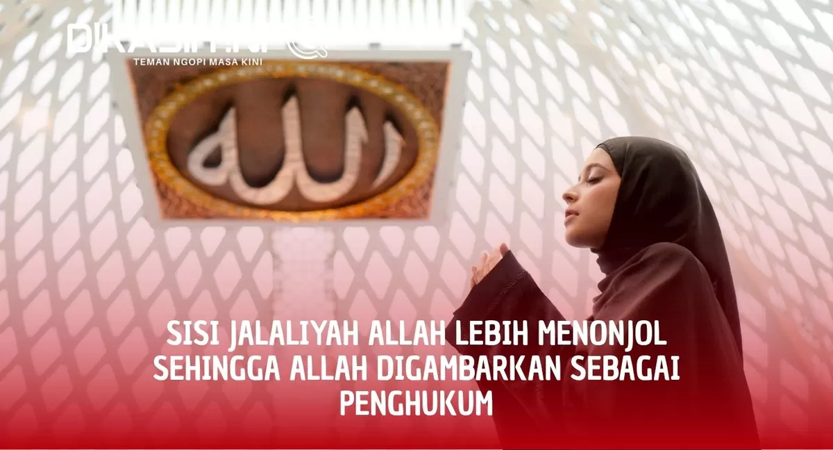SISI JALALIYAH ALLAH LEBIH MENONJOL SEHINGGA ALLAH DIGAMBARKAN SEBAGAI ...