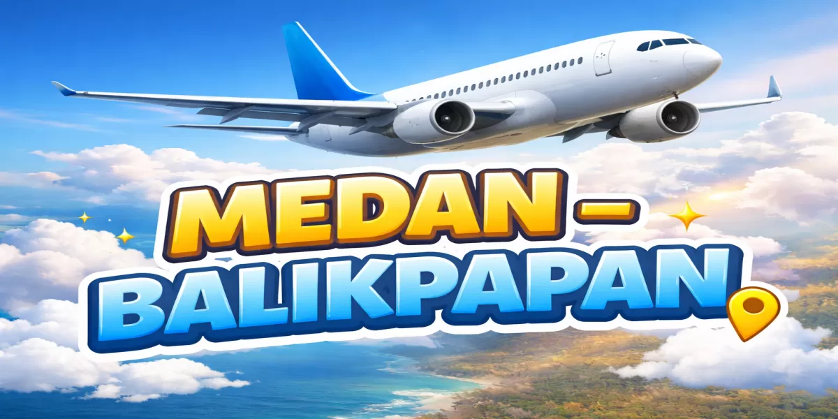 Punya Rencana Terbang Medan ke Balikpapan Januari 2026? Simak Dulu Tips Penumpang Cerdas dan Aktivitas Setelah Tiba (Ilustrasi gambar )