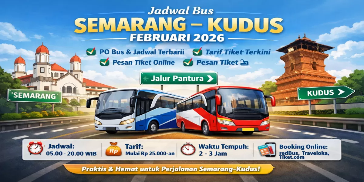 Jadwal Bus Semarang&ndash;Kudus Februari 2026 Lengkap PO Bus, Tarif Terbaru, dan Cara Pesan Tiket Online (Ilustrasi gambar )