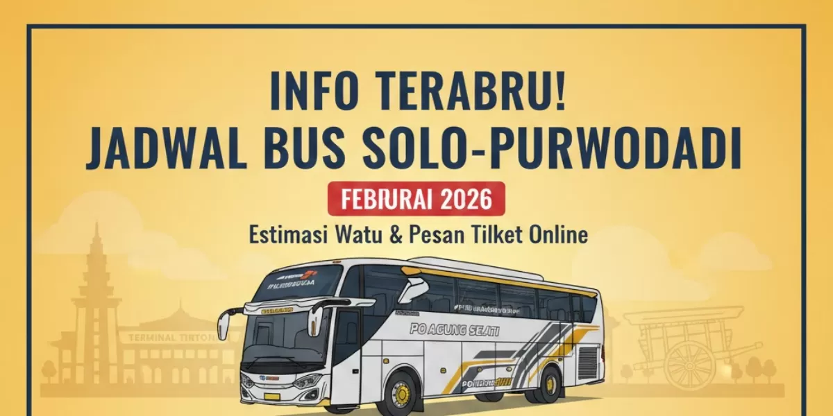 Info Terbaru! Jadwal Bus Solo&ndash;Purwodadi Terbaru Februari 2026, Estimasi Waktu dan Pesan Tiket Online (Ilustrasi gambar )