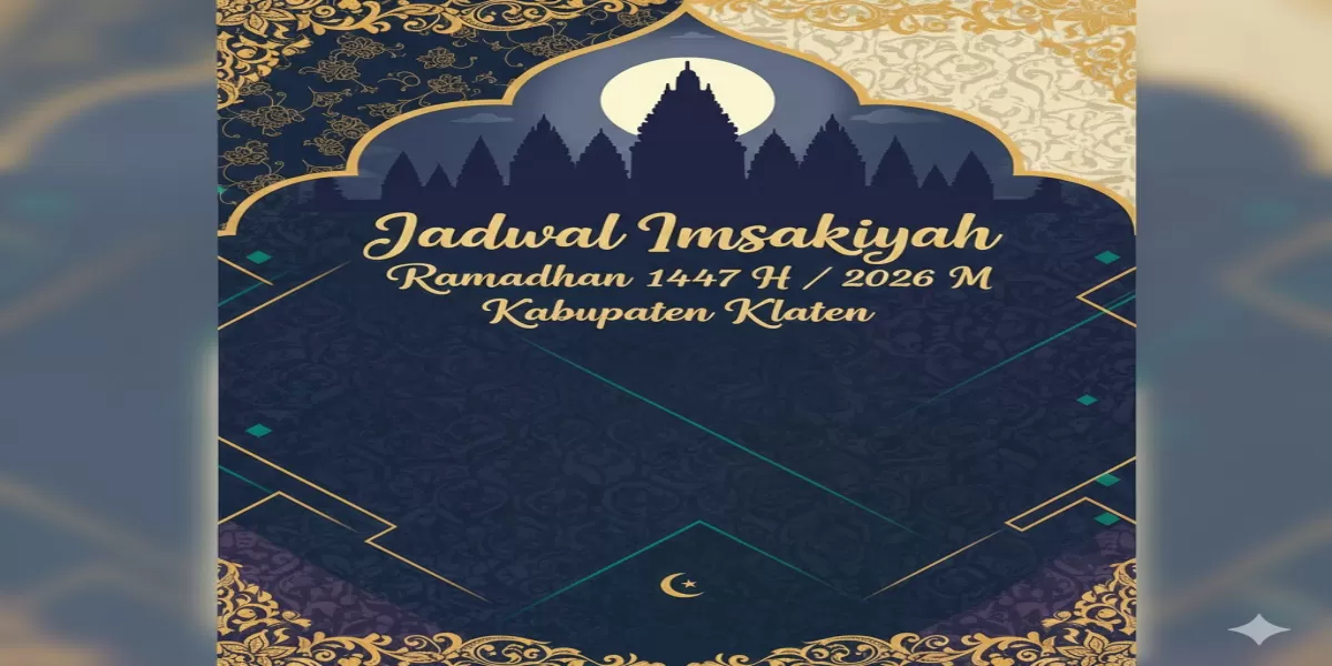 Jadwal Imsakiyah Ramadan 2026 Kabupaten Klaten Lengkap 30 Hari, Waktu Imsak, Subuh, Zuhur, Asar, Magrib dan Isya untuk Panduan Puasa (Ilustrasi gambar )