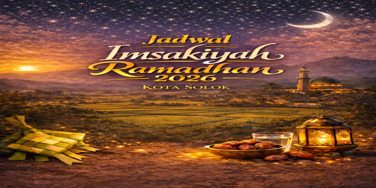 Cek Jadwal Imsakiyah Solok Ramadan 2026 M / 1447 H Selama 30 Hari, Sahur dan Berbuka Tepat Waktu, Ikuti Panduan Ini Sekarang! (Ilustrasi gambar )