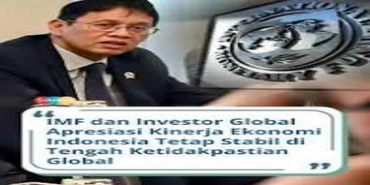 Kabar Baik dari Washington, IMF dan Bank Dunia Nilai Ekonomi Indonesia Tetap Kuat di Tengah Ketidakpastian