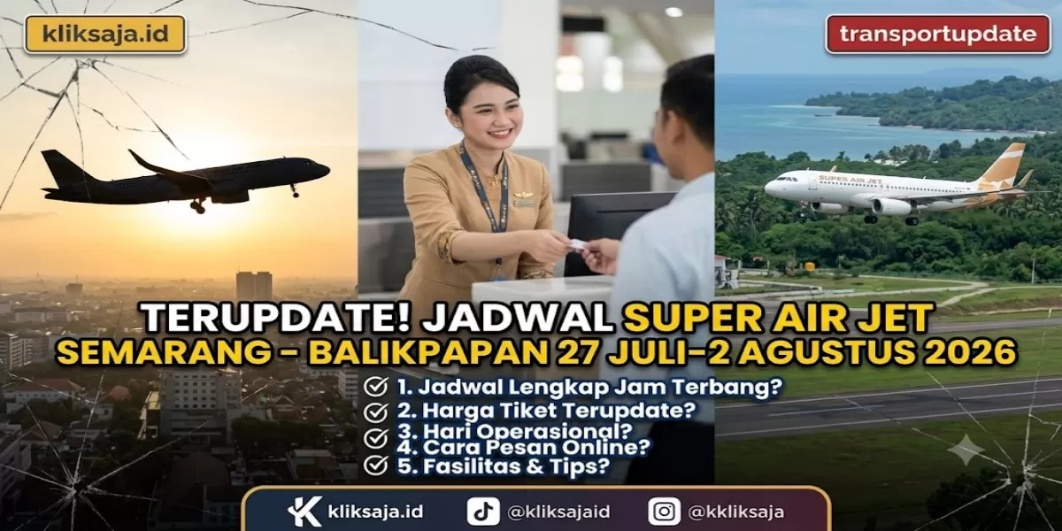 TERUPDATE! Jadwal Super Air Jet Rute Semarang - Balikpapan Periode 27 Juli&ndash;2 Agustus 2026 Lengkap Jam Terbang, Harga Tiket, dan Cara Pesan (Ilustrasi gambar )