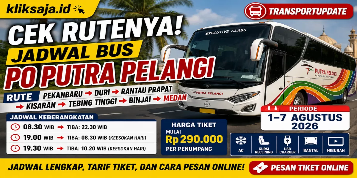 CEK RUTENYA! Jadwal Bus PO Putra Pelangi Rute Pekanbaru - Duri - Rantau Prapat - Kisaran - Tebing Tinggi - Binjai - Medan Periode 1&ndash;7 Agustus 2026 (Ilustrasi gambar )