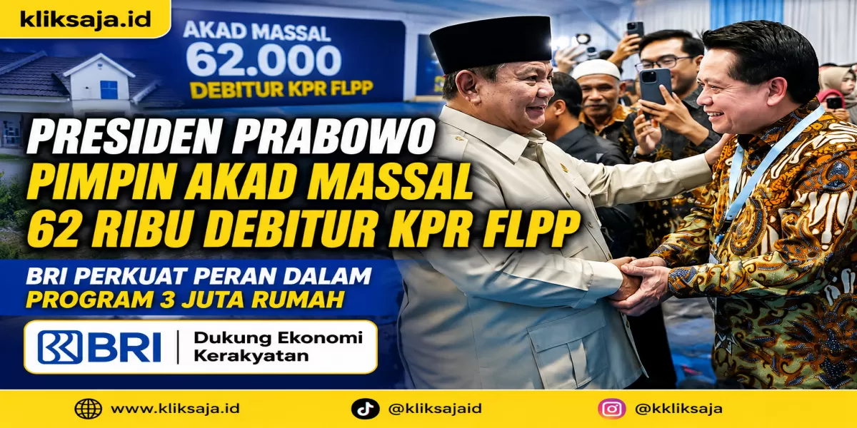 Presiden Prabowo Pimpin Akad Massal 62 Ribu Debitur KPR FLPP, Ini Peran BRI dalam Mendukung Program 3 Juta Rumah dan Ekonomi Kerakyatan