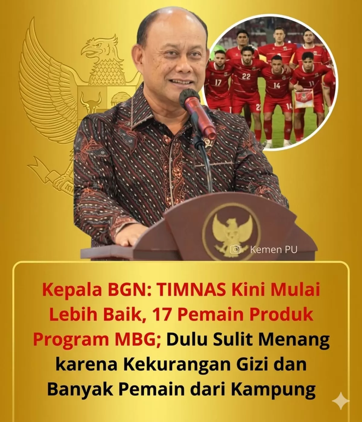 Kepala BGN Dadan Hindayana sebut 17 pemain Timnas Indonesia produk gizi Belanda. Benahi nutrisi sejak dini jadi kunci utama kemajuan sepak bola nasional.
