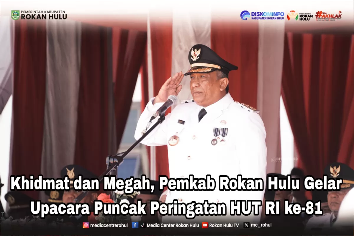Bupati Anton Irup Upacara HUT RI Ke 81 Tahun 2026, Dihadiri Wabup Syafaruddin Poti, Anggota DPR RI, DPRD Riau, Ketua DPRD Rokan Hulu, Forkopimda  (Diskominfo Rohul )