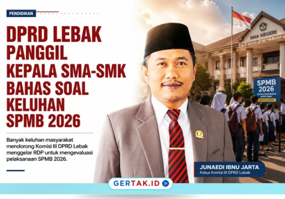 Keterangan Foto: Ketua Komisi III DPRD Lebak, Junaedi Ibnu Jarta, menyoroti pelaksanaan SPMB 2026./Dok.Ist/Gertak.id