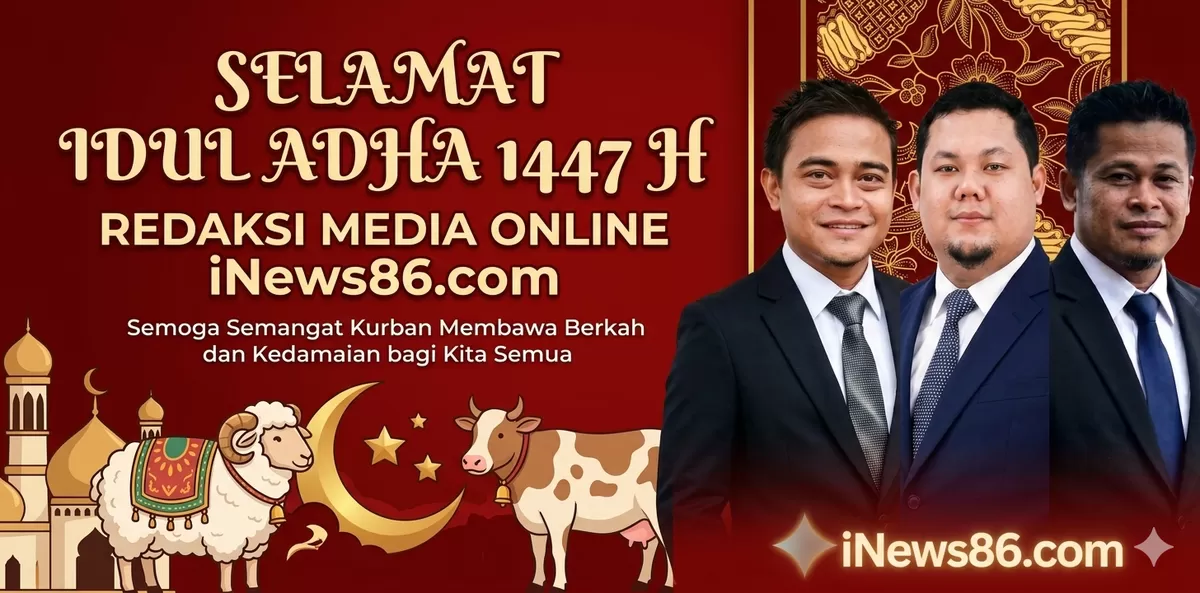 Ucapan Selamat Hari Raya Idul Adha 1447 H dari Redaksi iNews86.com  (Eki Maidedi)