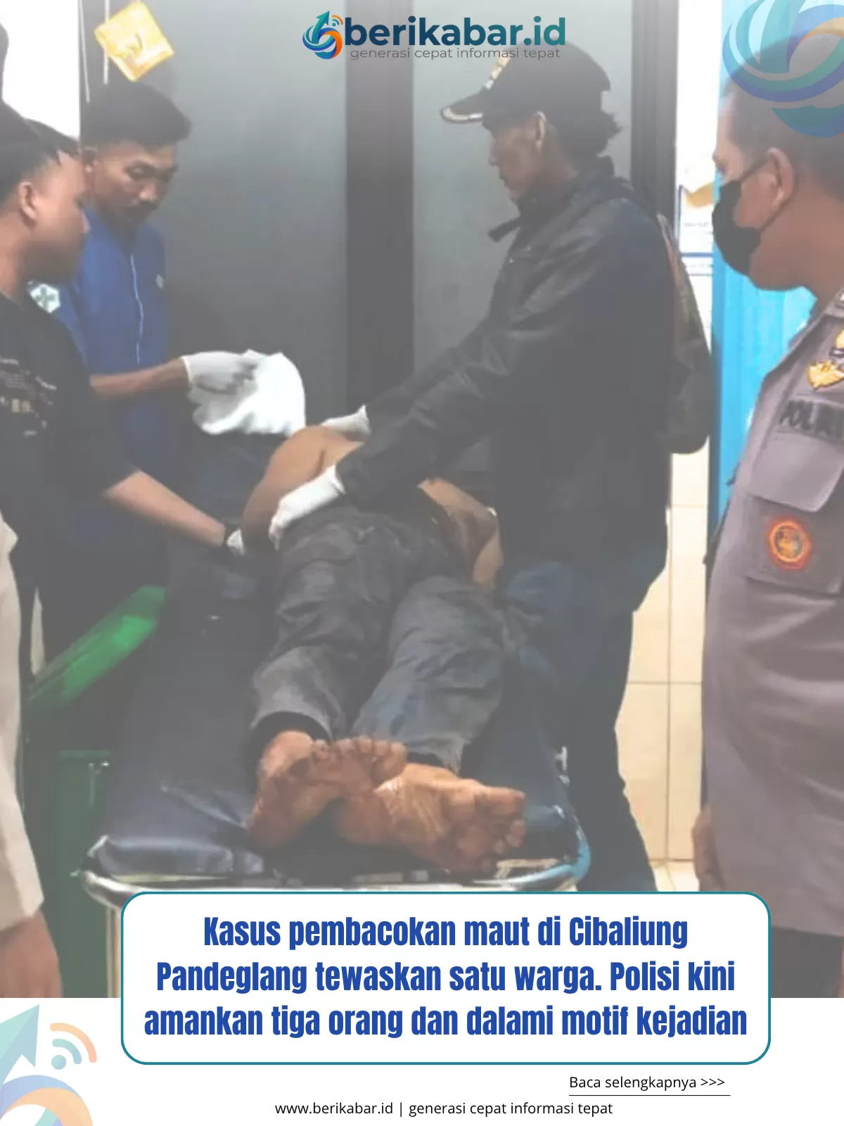 Kasus pembacokan maut di Cibaliung Pandeglang tewaskan satu warga. Polisi kini amankan tiga orang dan dalami motif kejadian