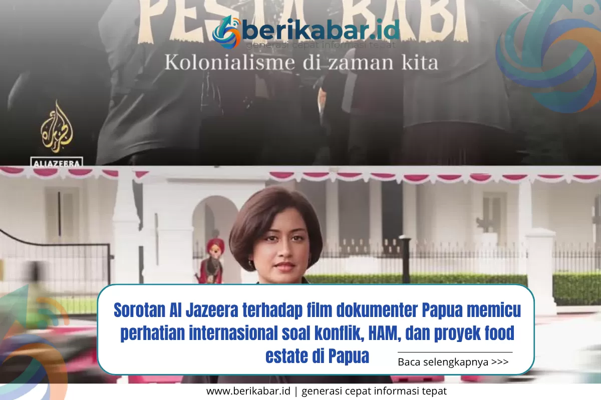 Sorotan Al Jazeera terhadap film dokumenter Papua memicu perhatian internasional soal konflik, HAM, dan proyek food estate di Papua  