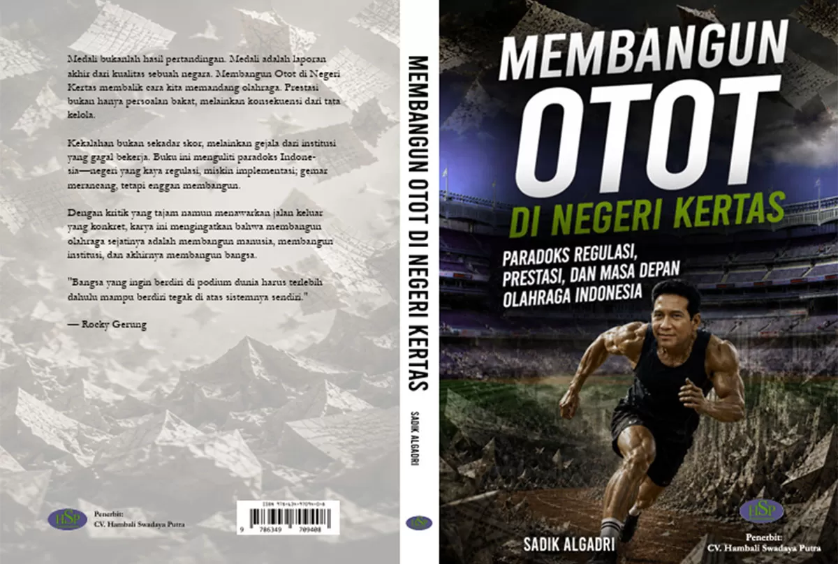 Buku Membangun Otot di Negeri Kertas karya Sadik Algadri sebuah refleksi kritis tentang perjalanan olahraga Indonesia.