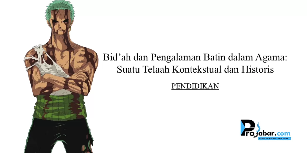 Bid&rsquo;ah dan Pengalaman Batin dalam Agama: Suatu Telaah Kontekstual dan Historis (mcbsa, projabar.com, Zoro From One Piece.)