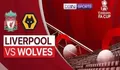 Link nonton live streaming antara Liverpool Vs Wolverhampton Wanderers di FA Cup 2022