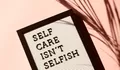 Mari Self Care! Ini Dia 5 Hal Yang Harus Kamu Tahu Tentang Self Love