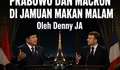 Mendengar Pidato Prabowo dan Macron di Jamuan Makan Malam