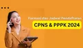 Pendaftaran CPNS dan PPPK 2024 Kapan Resmi Dibuka?