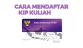 Cara Daftar KIP Kuliah 2024 Tanpa KIS dan KKS, Dapat Beasiswa hingga Rp1,4 Juta Setiap Bulan