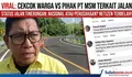 VIRAL: Rekaman Warga Cekcok dengan Pihak PT MSM Terkait Penutupan Jalan, Netizen Soroti Arogansi Oknum Perusahaan