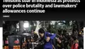 Media Asing Soroti Indonesia: Protes Tunjangan DPR & Brutalitas Polisi Kian Memanas