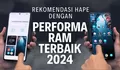 Nyesal Baru Tahu, ini 5 HP dengan Memori RAM Gede dan Ngebut, Xiaomi Tetap Masuk Bosku
