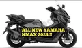 Update All New Yamaha NMAX 2024 Bawa Desain, Mesin, dan Fitur Terbaru Bikin Honda Makin Puyeng