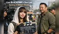Lisa BLACKPINK dan Don Lee Syuting Film di Bekasi–Depok: Ini Daftar Lokasi dan Jadwal Rekayasa Lalin