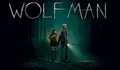 Sinopsis Film Wolf Man: Film Horor Thriller dengan Kisah Teror Misterius Manusia Srigala!