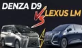 Adu Mewah Denza D9 vs Lexus LM 350: Mobil MPV Premium Tiongkok Tantang Dominasi Jepang!