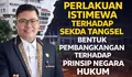 Kecam Dugaan Perlakuan Istimewa terhadap Sekda Tangsel: Cederai Hukum dan Reformasi Birokrasi