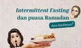 Memahami Perbedaan Pola Diet Intermittent Fasting dan Puasa Ramadan