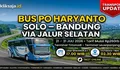 CATAT JADWALNYA! Bus PO Haryanto Rute Solo - Kartasura - Klaten - Yogyakarta - Purworejo - Kebumen - Gombong - Bandung Periode 21 - 31 Juli 2026