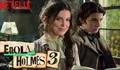 Yuk Simak Sinopsis dan Review Film Netflix: Enola Holmes 3 (2026) Aksi Seru Pecahkan Misteri di Lanskap Pulau Malta