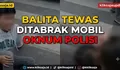 Kronologi Kecelakaan Lampu Merah Bone Sulsel, Balita Meninggal usai Ditabrak Mobil Oknum Polisi