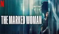 Cek Sinopsis dan Review Film Netflix: The Marked Woman (2026) Menguak Misteri Teka Teki Penyelidikan yang Rumit dan Janggal
