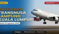 Cari Info TransNusa Lampung–Kuala Lumpur 2026, Rute Internasional Baru dari Bandara Radin Inten II Mulai 24 Agustus