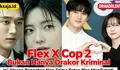 Flex X Cop 2 Bukan Hanya Drakor Kriminal, Ini Alasan Penonton Non-Crime Tetap Bisa Menikmati Jin Yi Soo dan Joo Hye Ra