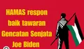 Hamas Merespon Positif Atas Proposal Tiga Fase Gencatan Senjata yang Ditawarkan Joe Biden