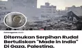 Fenomena Penemuan Serpihan Rudal Bertuliskan Made in India di Gaza Palestina Bikin Gusar Netizen
